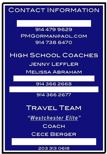 Contact Information

TGorman994@gmail.com
914 479 9629
PMGorman@aol.com
914 738 6470

High School Coaches
Jenny Leffler
Melissa Abraham
JLeffler@HackleySchool.org
914 366 2668
MeAbraham@HackleySchool.org
914 366 2677

Travel Team
“Westchester Elite” 
Coach
Cece Berger
cberger@westchesterelitelacrosse.com
203 313 0618